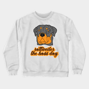 Rottweiler The Boss Dog Crewneck Sweatshirt